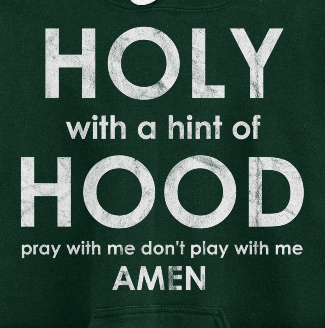 Holy With a Hint of Hood Pray With Me Don't Play With Me God Pullover Hoodie