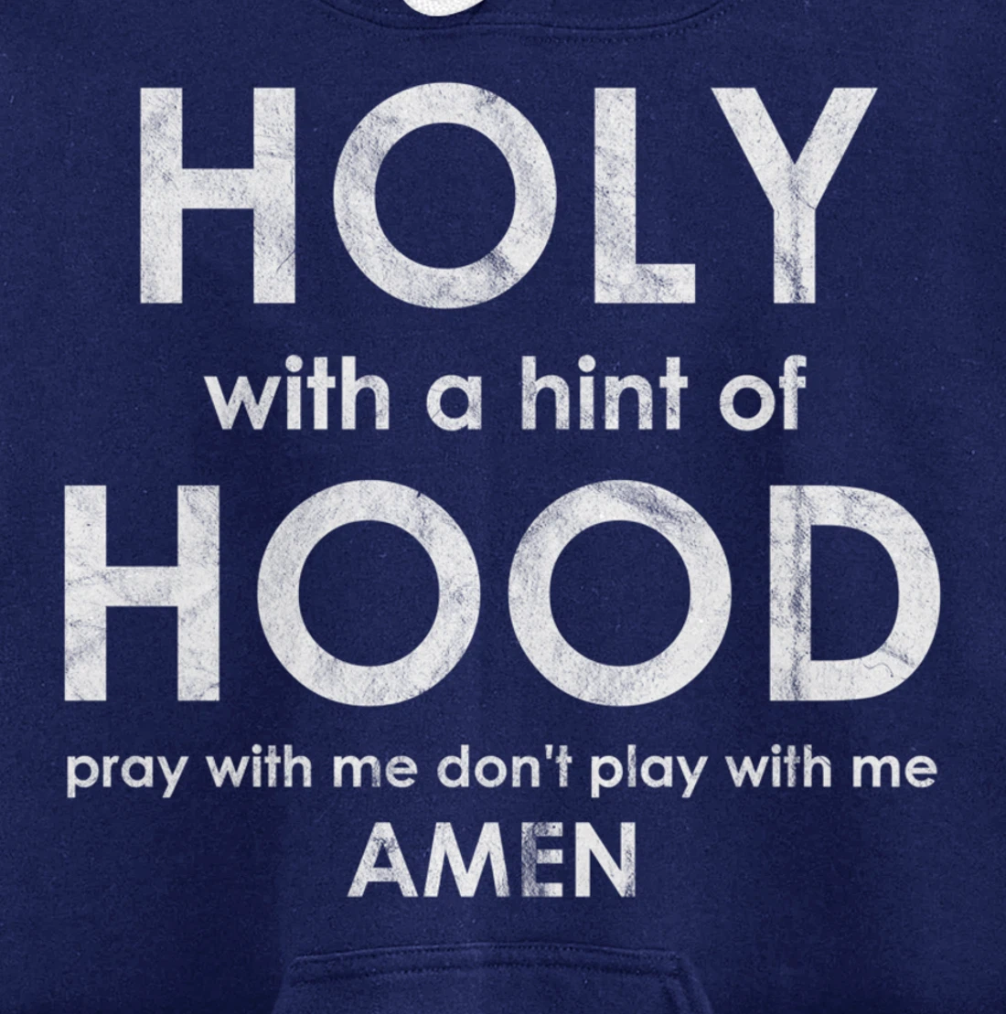 Holy With a Hint of Hood Pray With Me Don't Play With Me God Pullover Hoodie