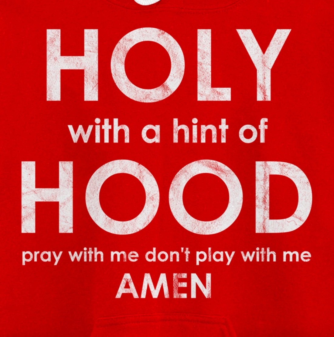 Holy With a Hint of Hood Pray With Me Don't Play With Me God Pullover Hoodie