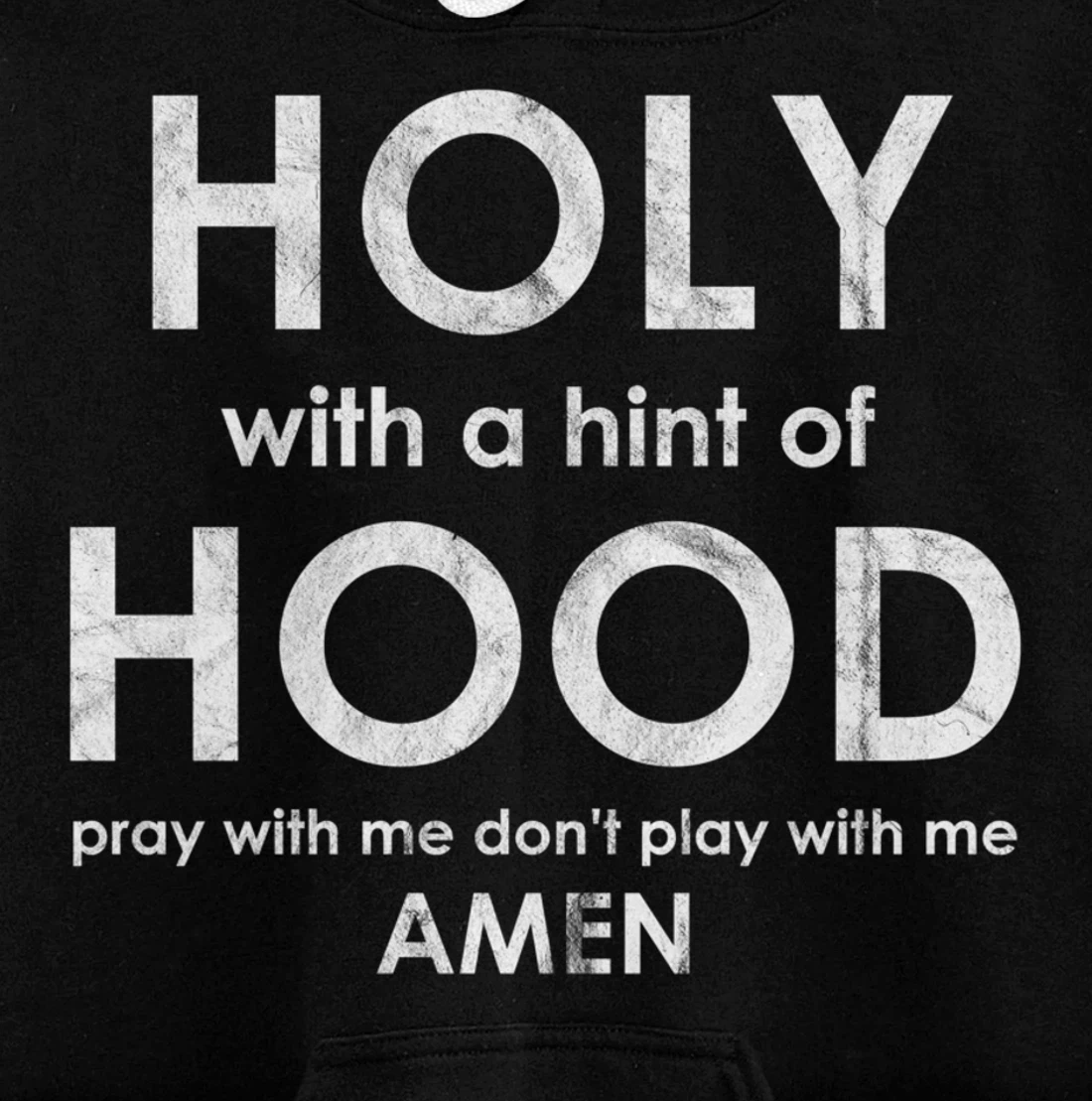 Holy With a Hint of Hood Pray With Me Don't Play With Me God Pullover Hoodie