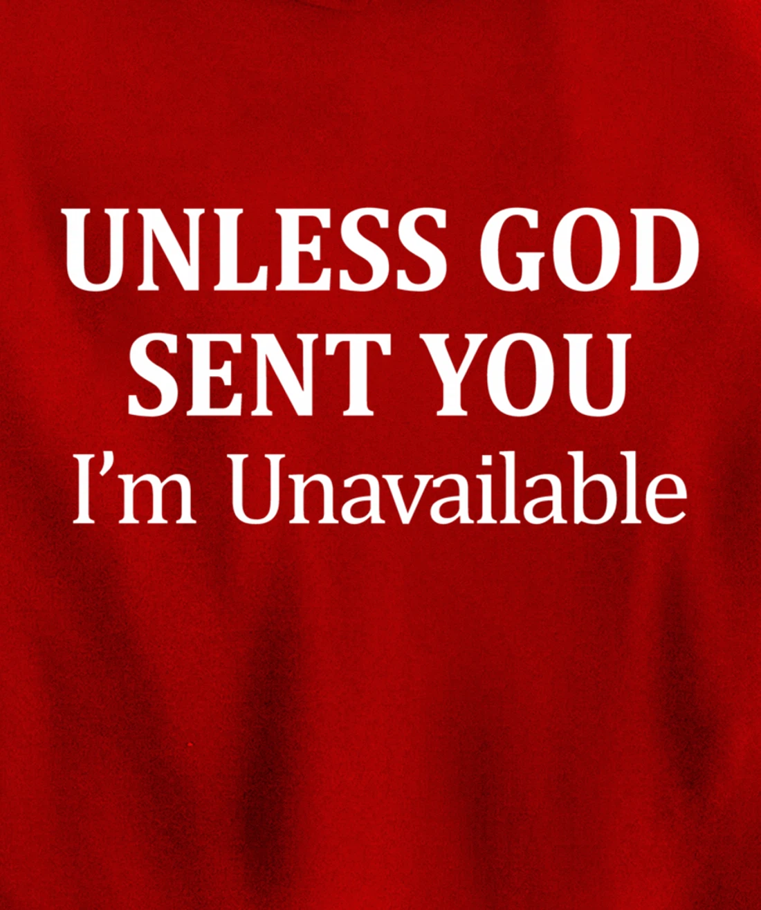 Unless God Sent You - I'm Unavailable - Pullover Hoodie