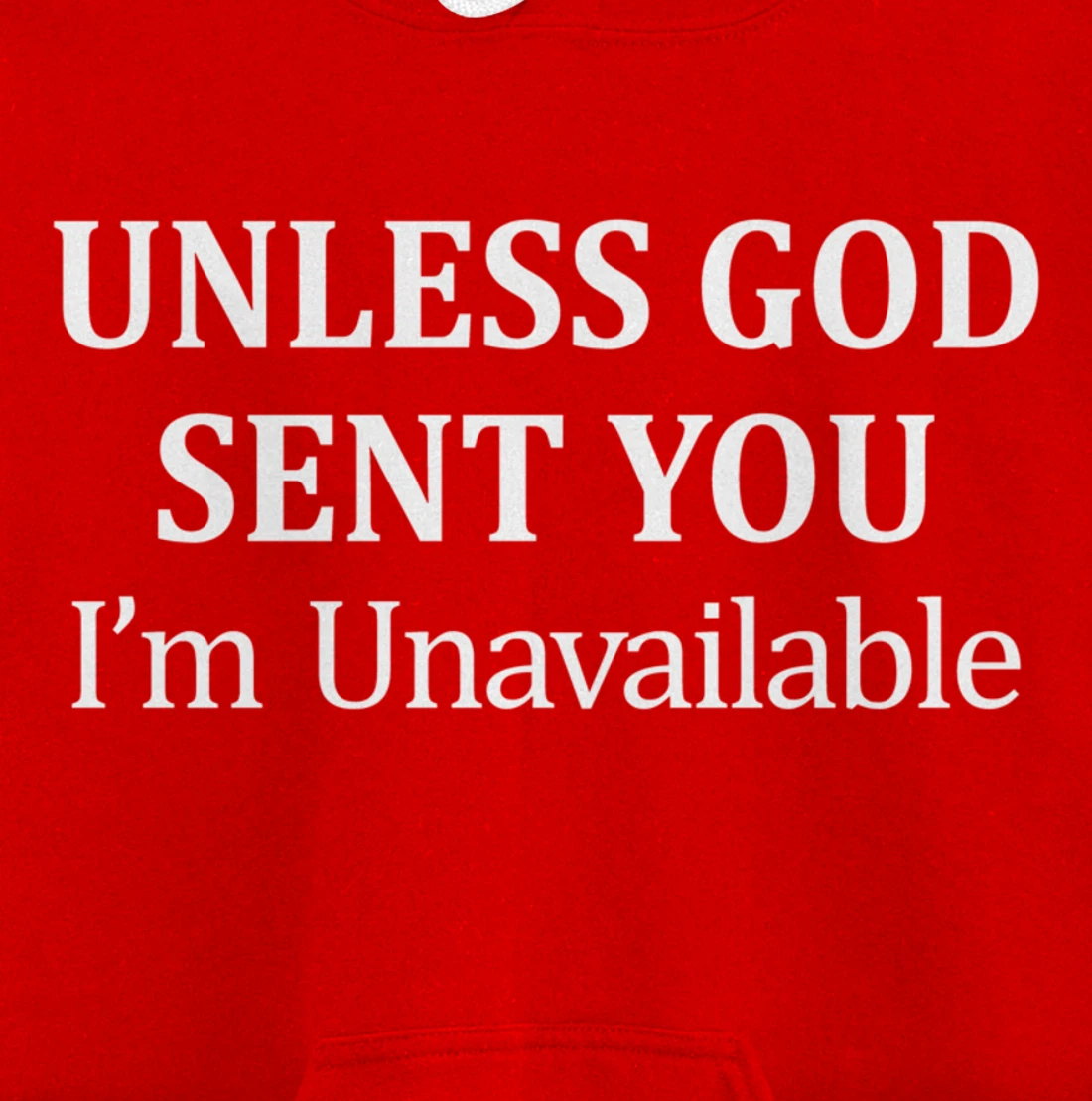 Unless God Sent You - I'm Unavailable - Pullover Hoodie