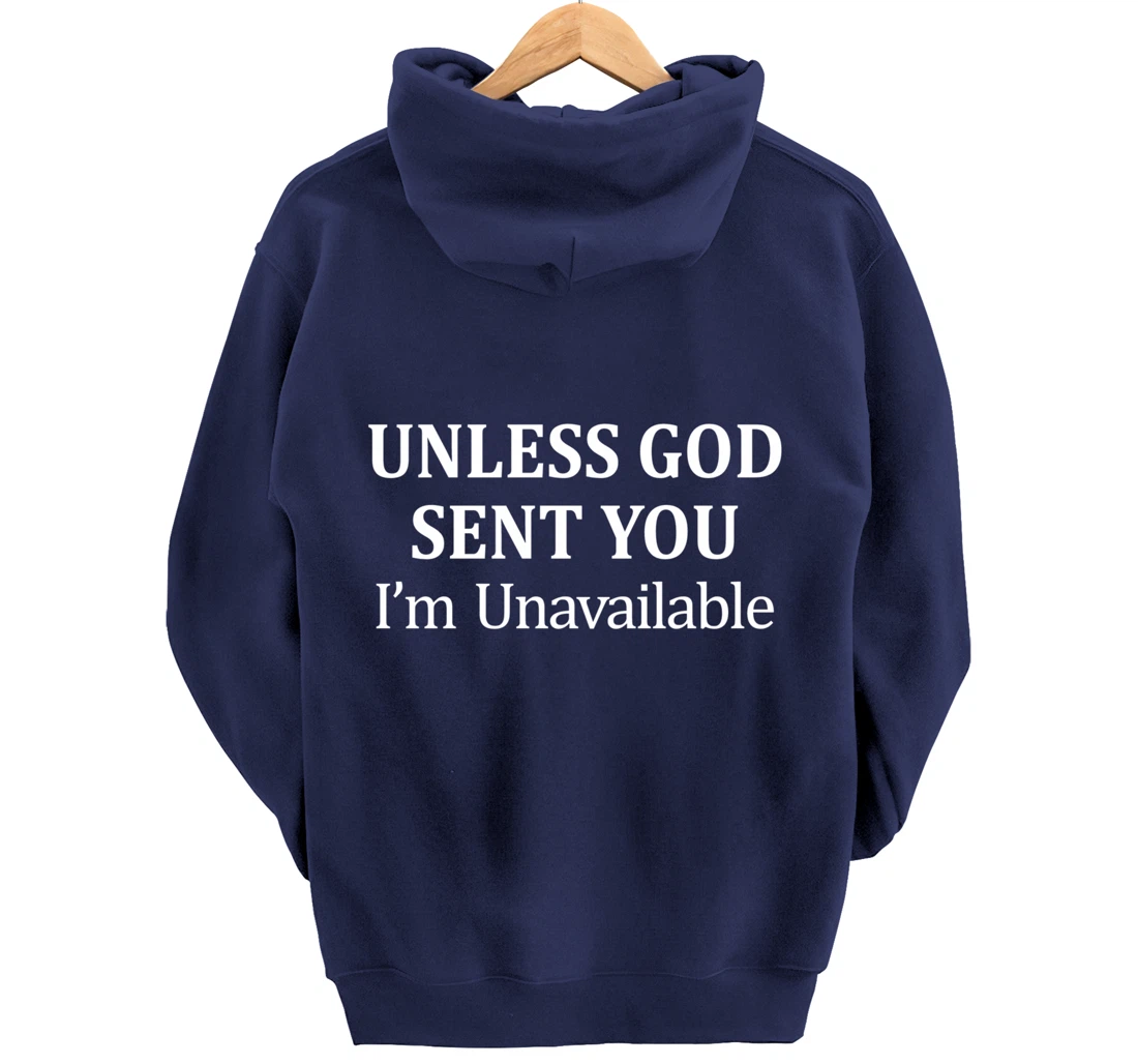 Unless God Sent You - I'm Unavailable - Pullover Hoodie