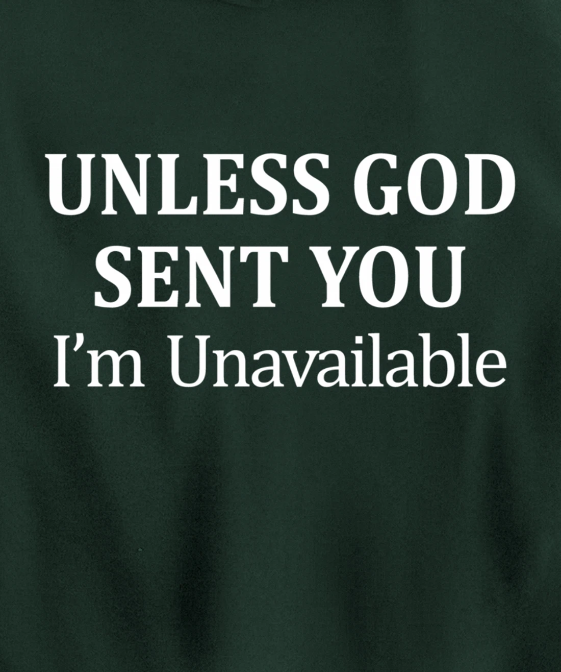 Unless God Sent You - I'm Unavailable - Pullover Hoodie