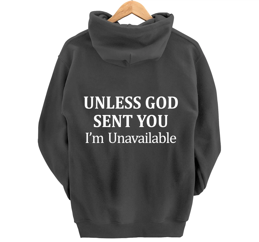 Unless God Sent You - I'm Unavailable - Pullover Hoodie