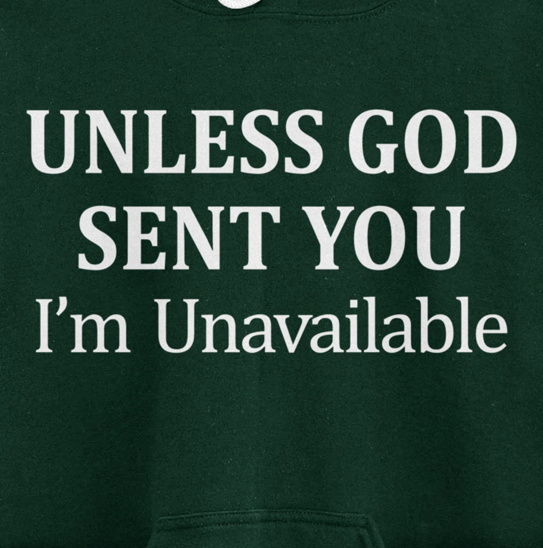 Unless God Sent You - I'm Unavailable - Pullover Hoodie