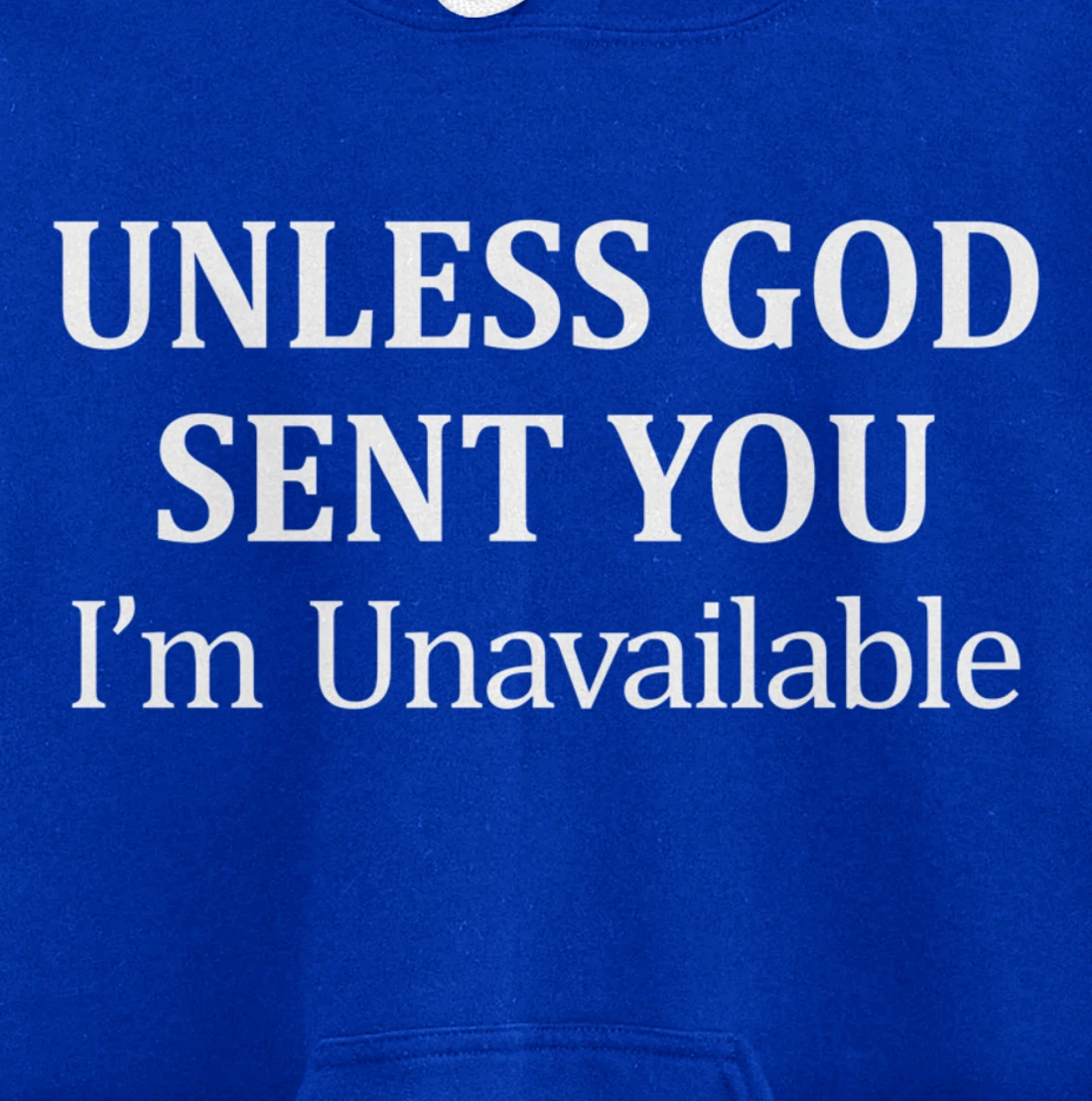 Unless God Sent You - I'm Unavailable - Pullover Hoodie