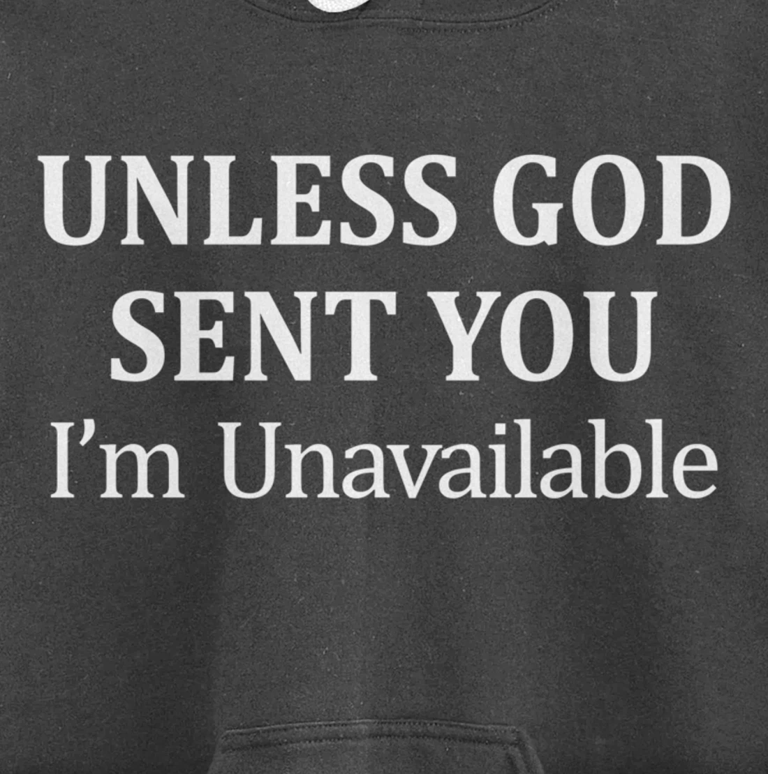 Unless God Sent You - I'm Unavailable - Pullover Hoodie