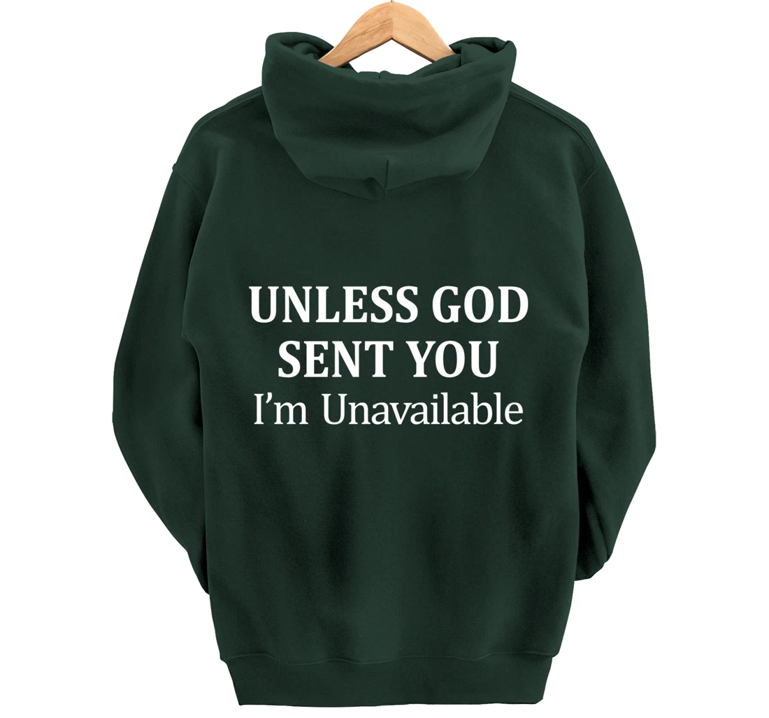Unless God Sent You - I'm Unavailable - Pullover Hoodie
