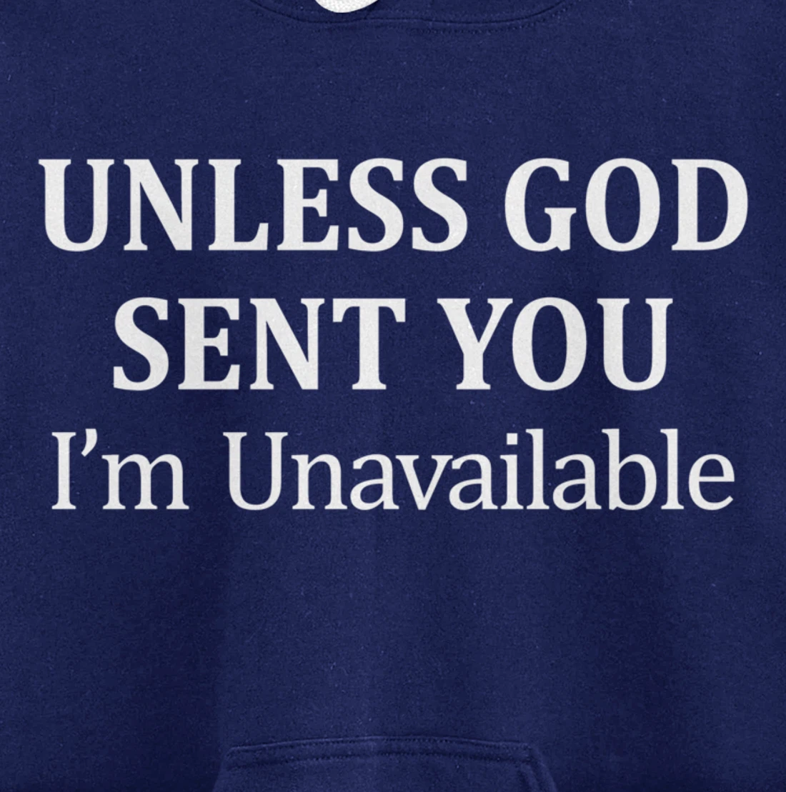 Unless God Sent You - I'm Unavailable - Pullover Hoodie