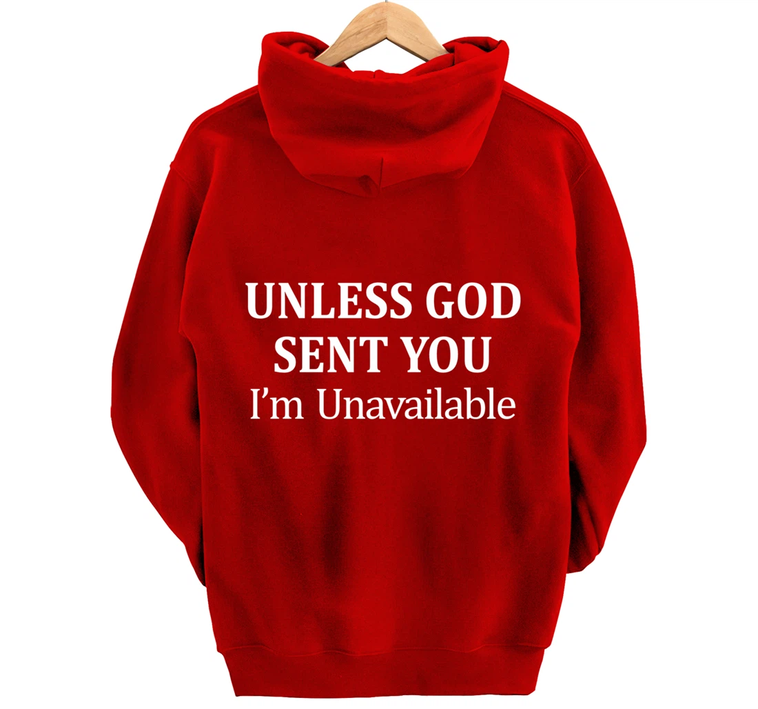 Unless God Sent You - I'm Unavailable - Pullover Hoodie