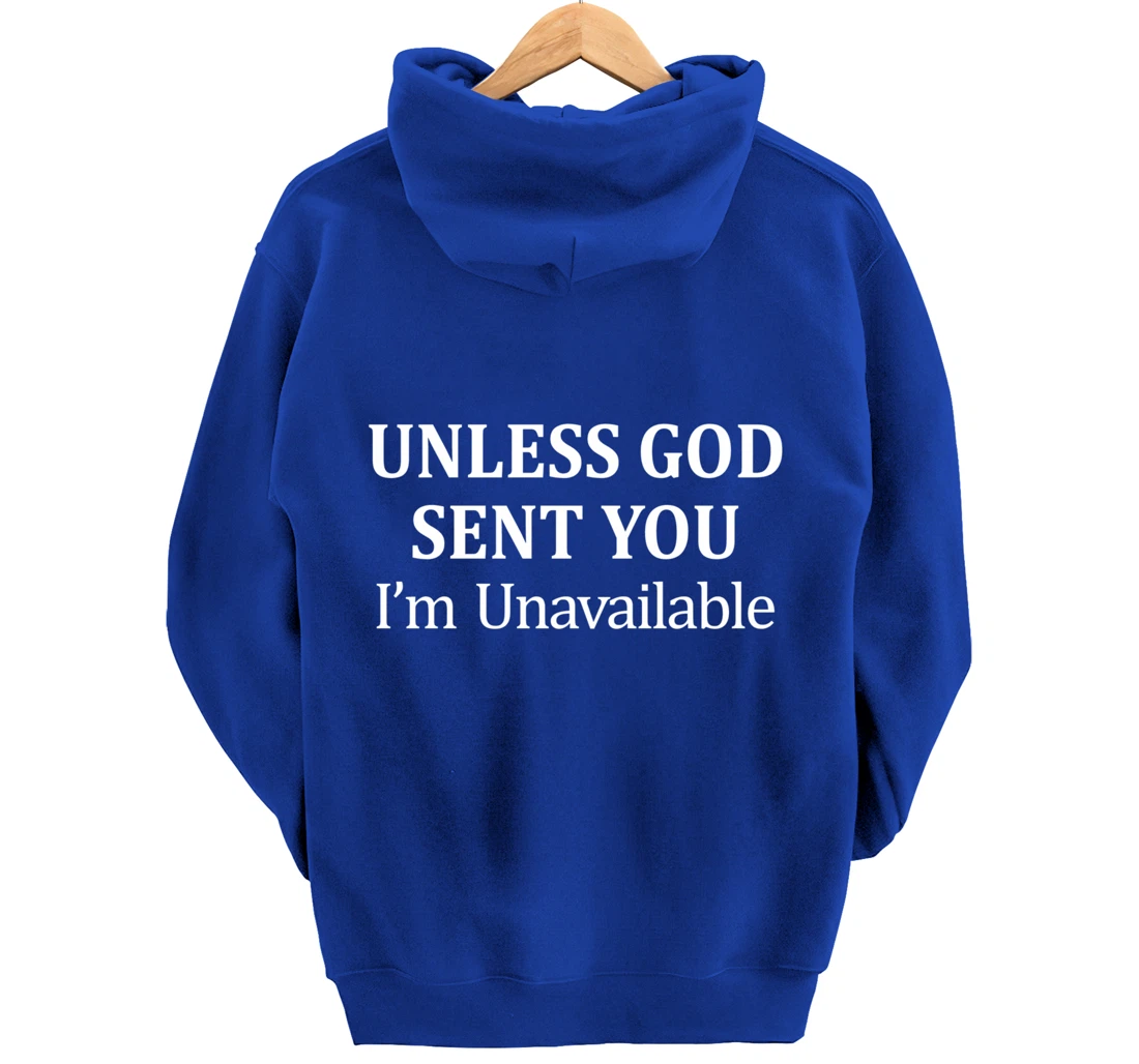 Unless God Sent You - I'm Unavailable - Pullover Hoodie
