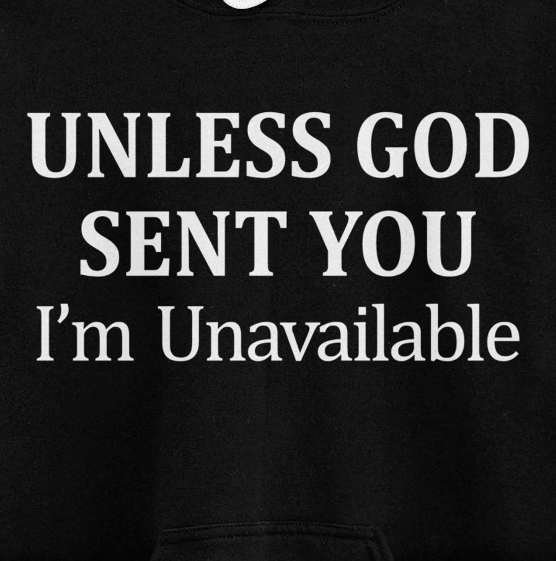 Unless God Sent You - I'm Unavailable - Pullover Hoodie