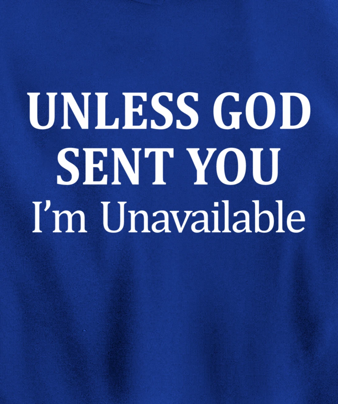 Unless God Sent You - I'm Unavailable - Pullover Hoodie
