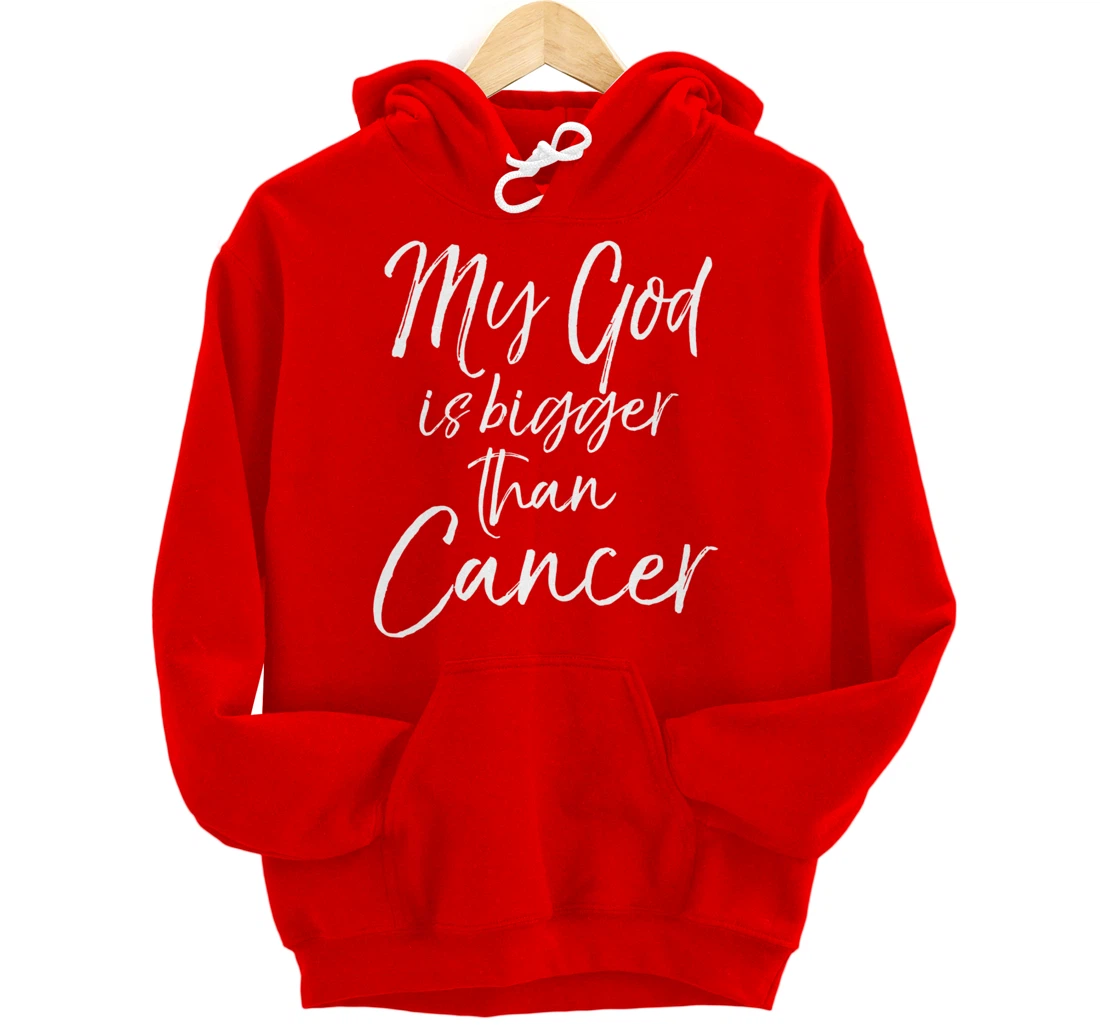 Christian Faith Saying Gift My God is Bigger than Cancer Pullover Hoodie