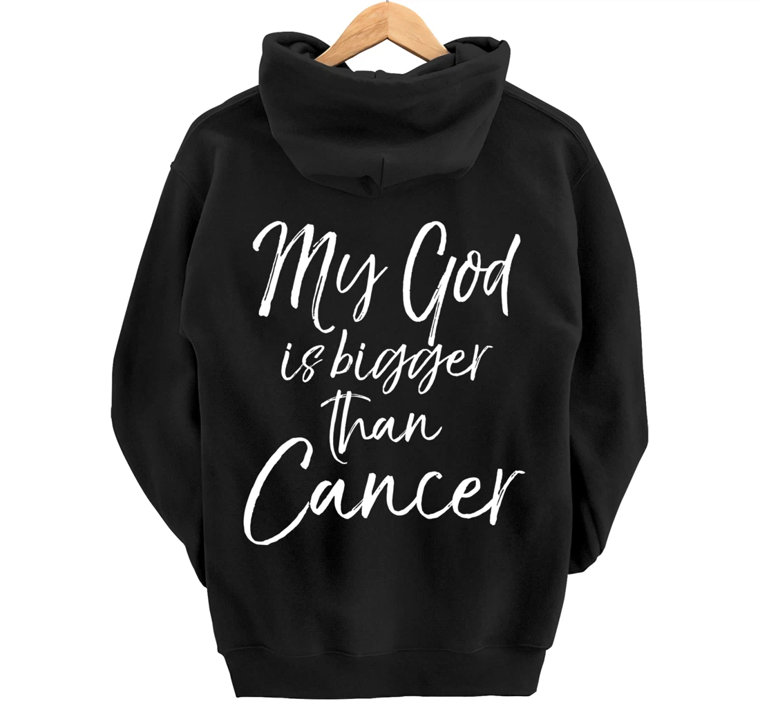 Christian Faith Saying Gift My God is Bigger than Cancer Pullover Hoodie