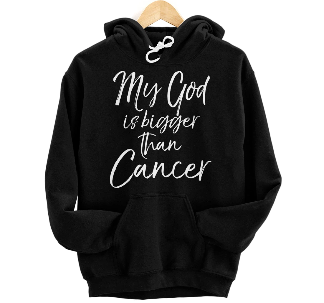 Christian Faith Saying Gift My God is Bigger than Cancer Pullover Hoodie