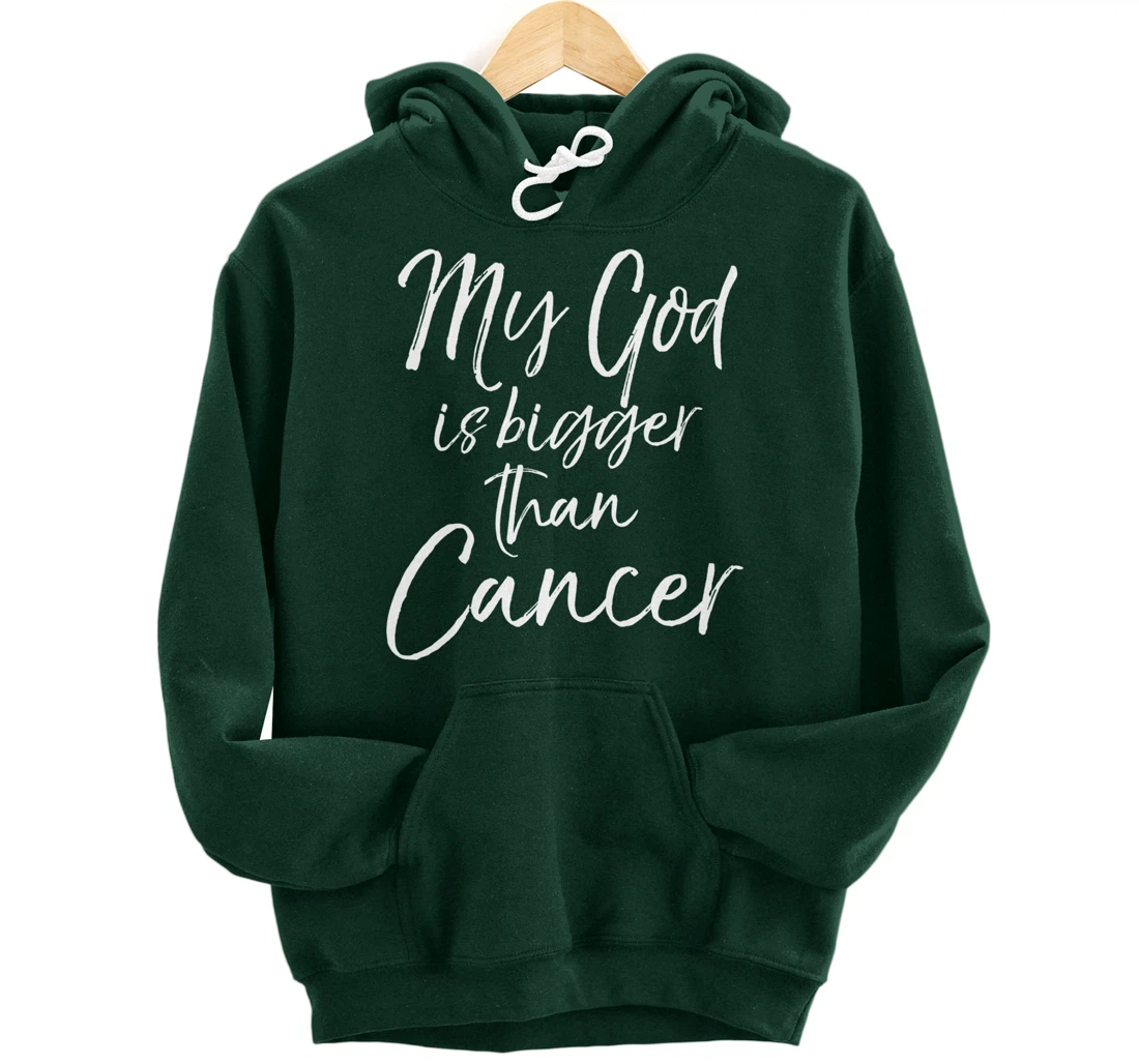 Christian Faith Saying Gift My God is Bigger than Cancer Pullover Hoodie