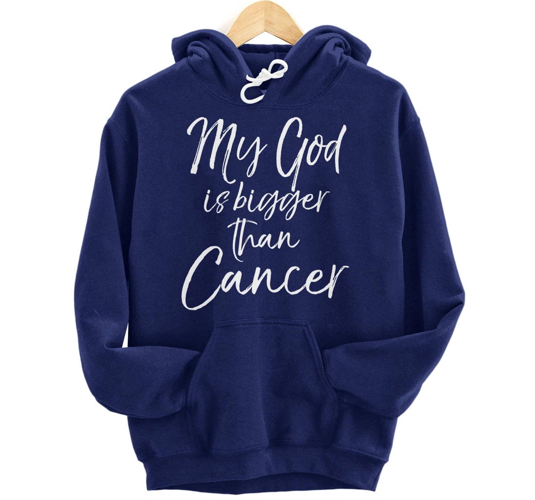 Christian Faith Saying Gift My God is Bigger than Cancer Pullover Hoodie