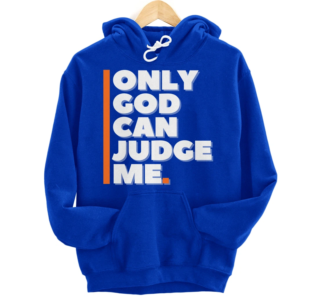 Only God Can Judge Me Pullover Hoodie