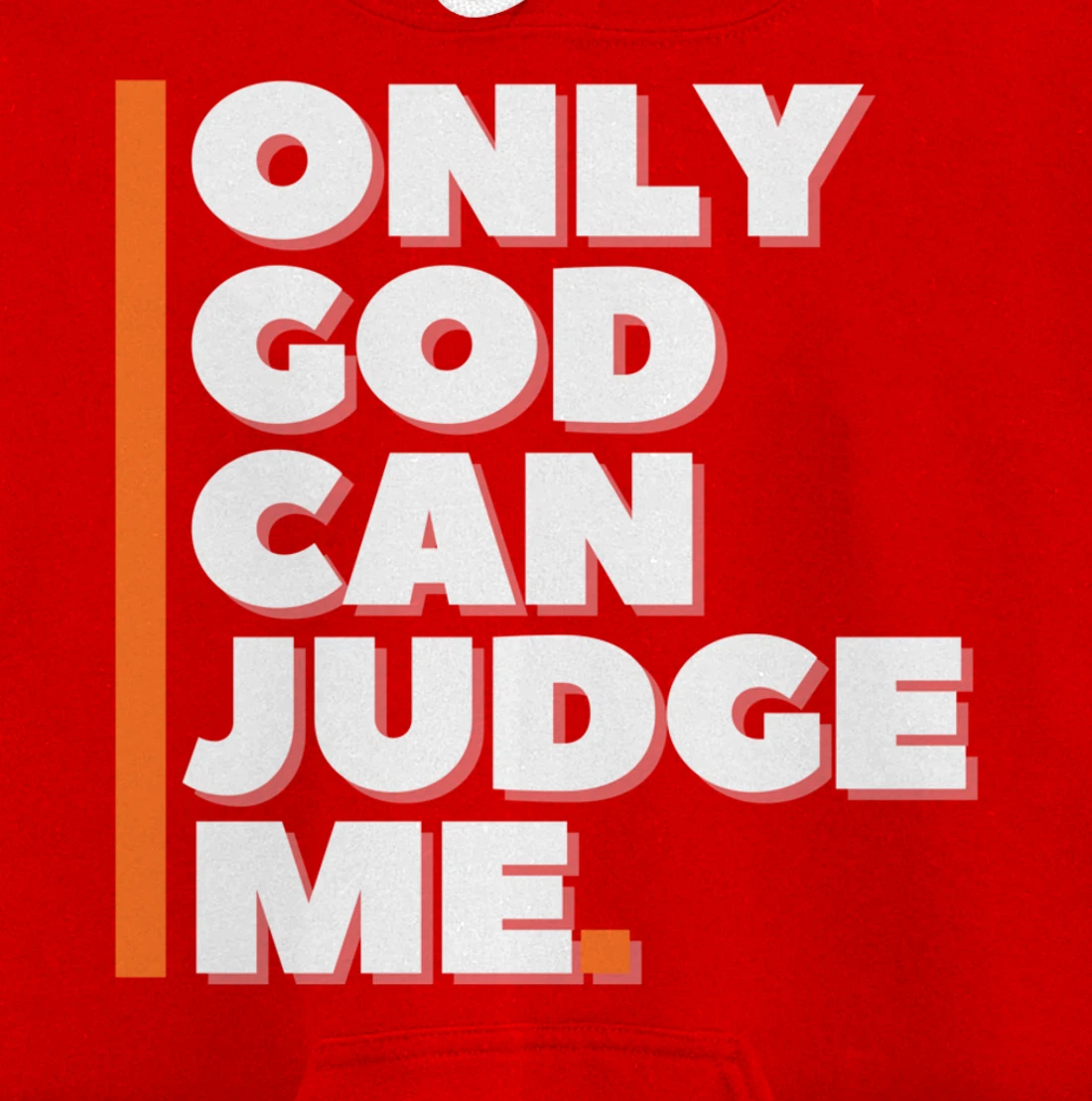 Only God Can Judge Me Pullover Hoodie
