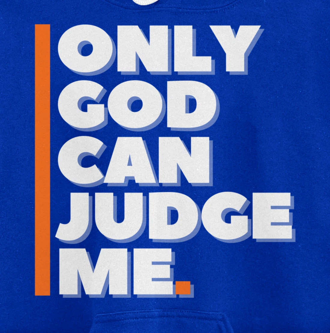 Only God Can Judge Me Pullover Hoodie