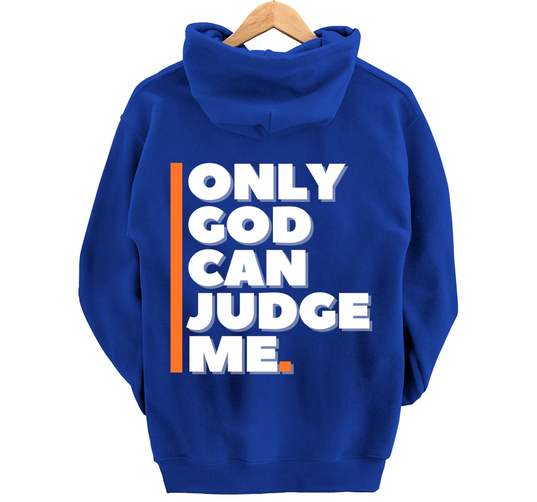 Only God Can Judge Me Pullover Hoodie