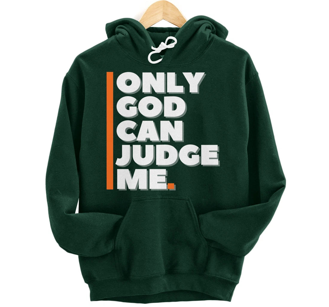 Only God Can Judge Me Pullover Hoodie