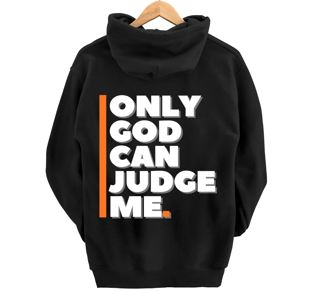 Only God Can Judge Me Pullover Hoodie