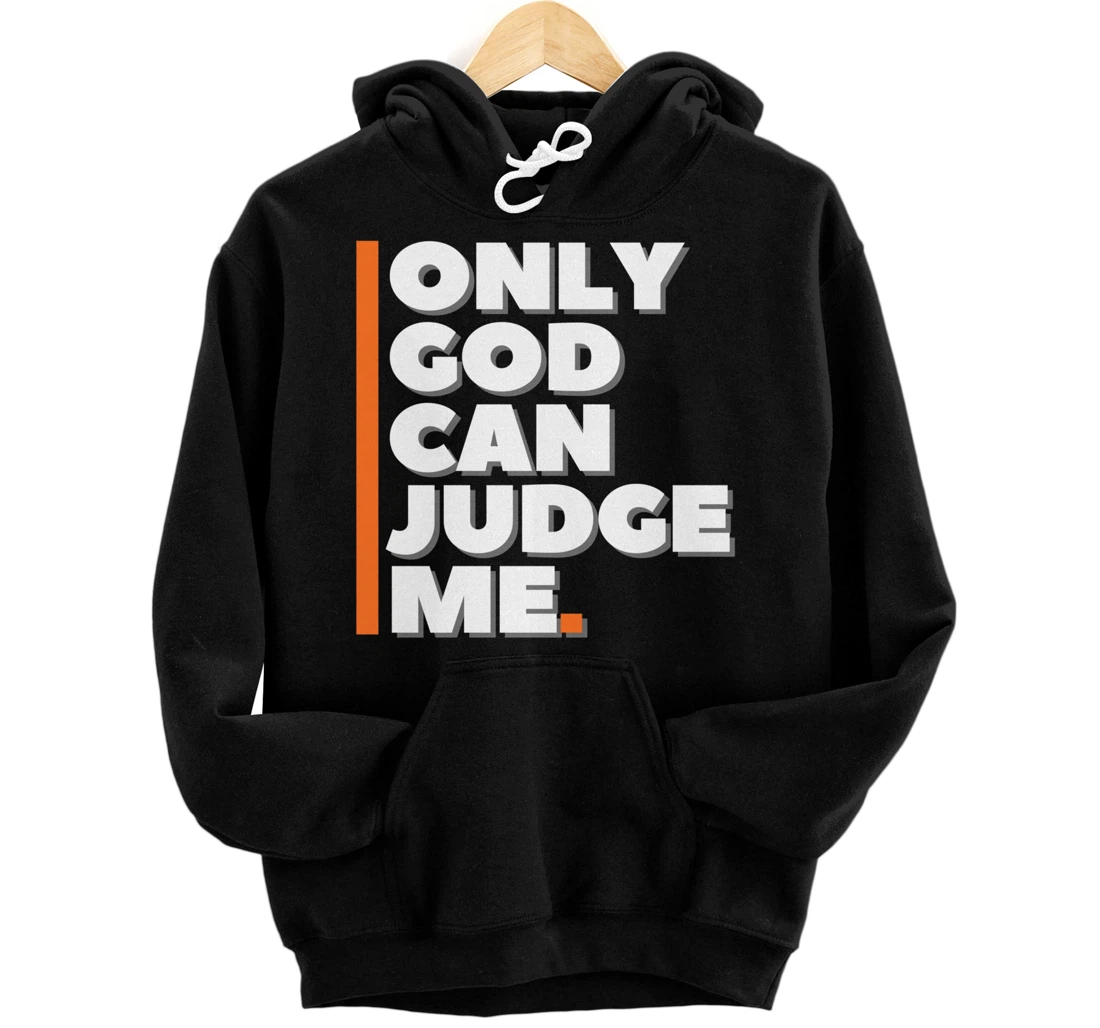 Only God Can Judge Me Pullover Hoodie