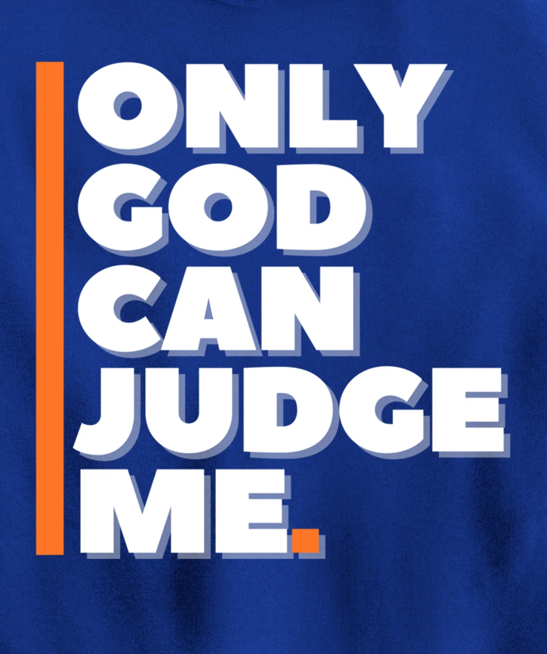 Only God Can Judge Me Pullover Hoodie