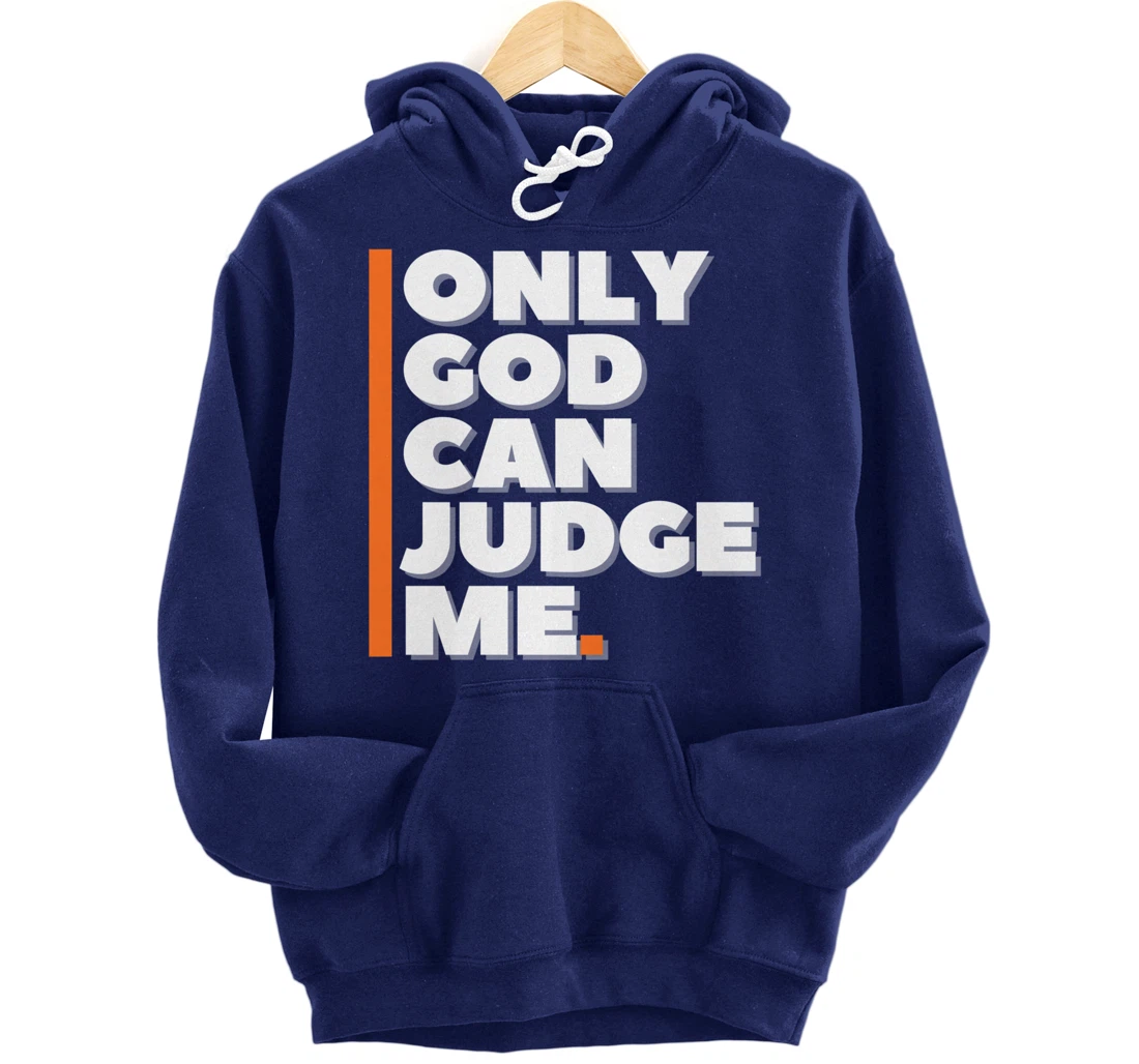 Only God Can Judge Me Pullover Hoodie