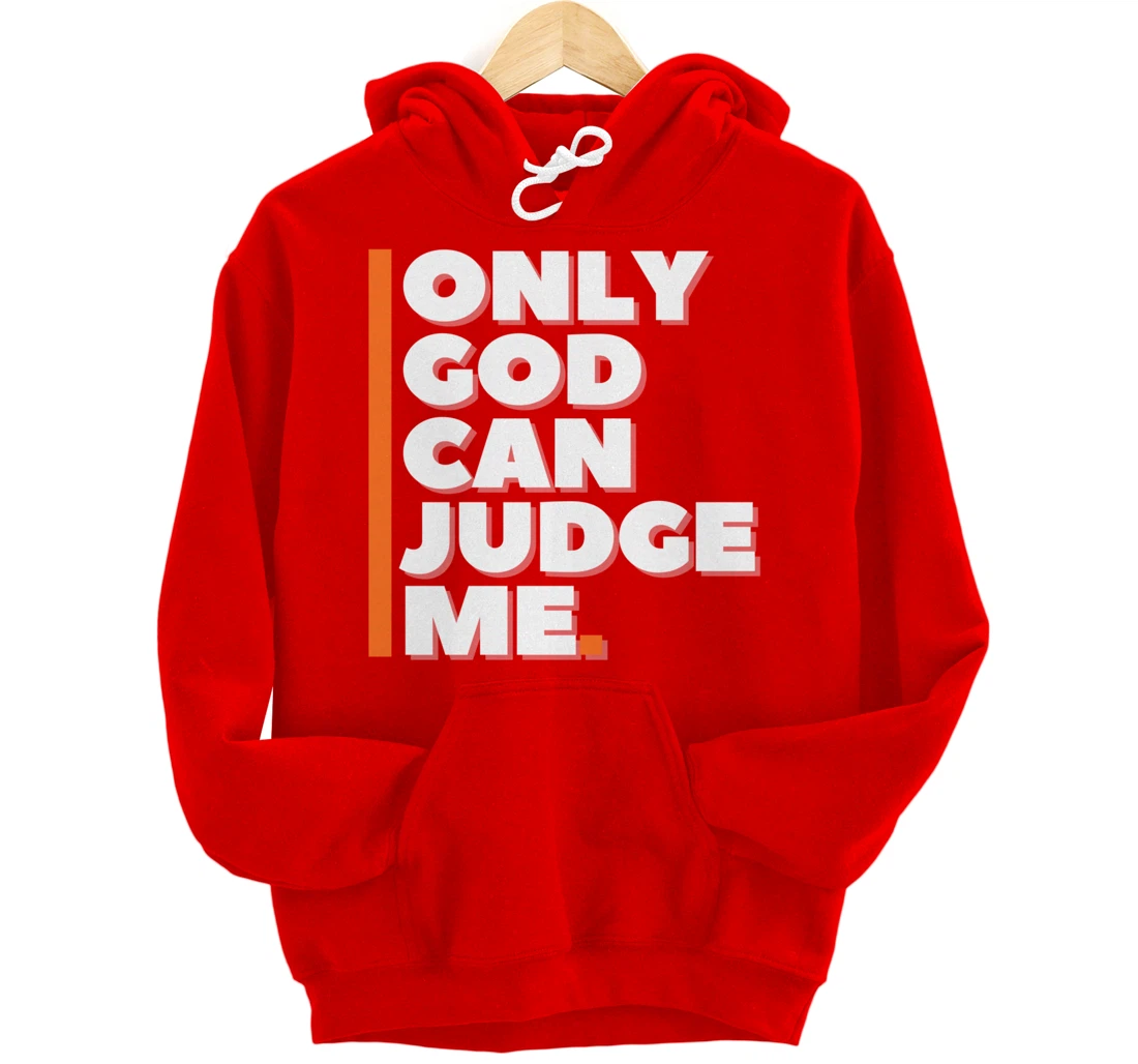 Only God Can Judge Me Pullover Hoodie