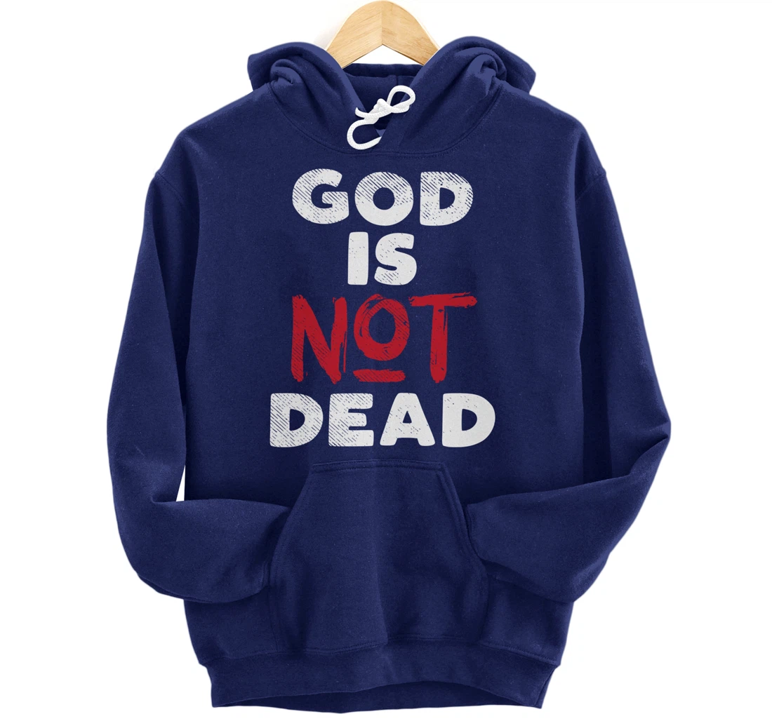 God Is Not Dead Jesus Christ Faith Religious Christian Gift Pullover Hoodie