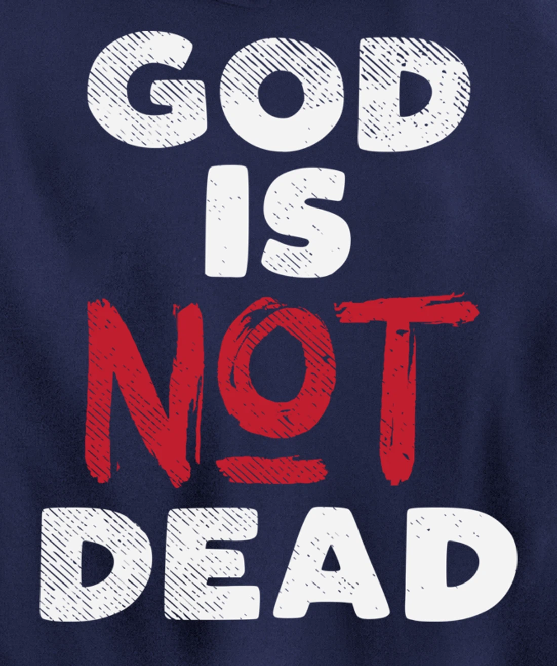 God Is Not Dead Jesus Christ Faith Religious Christian Gift Pullover Hoodie