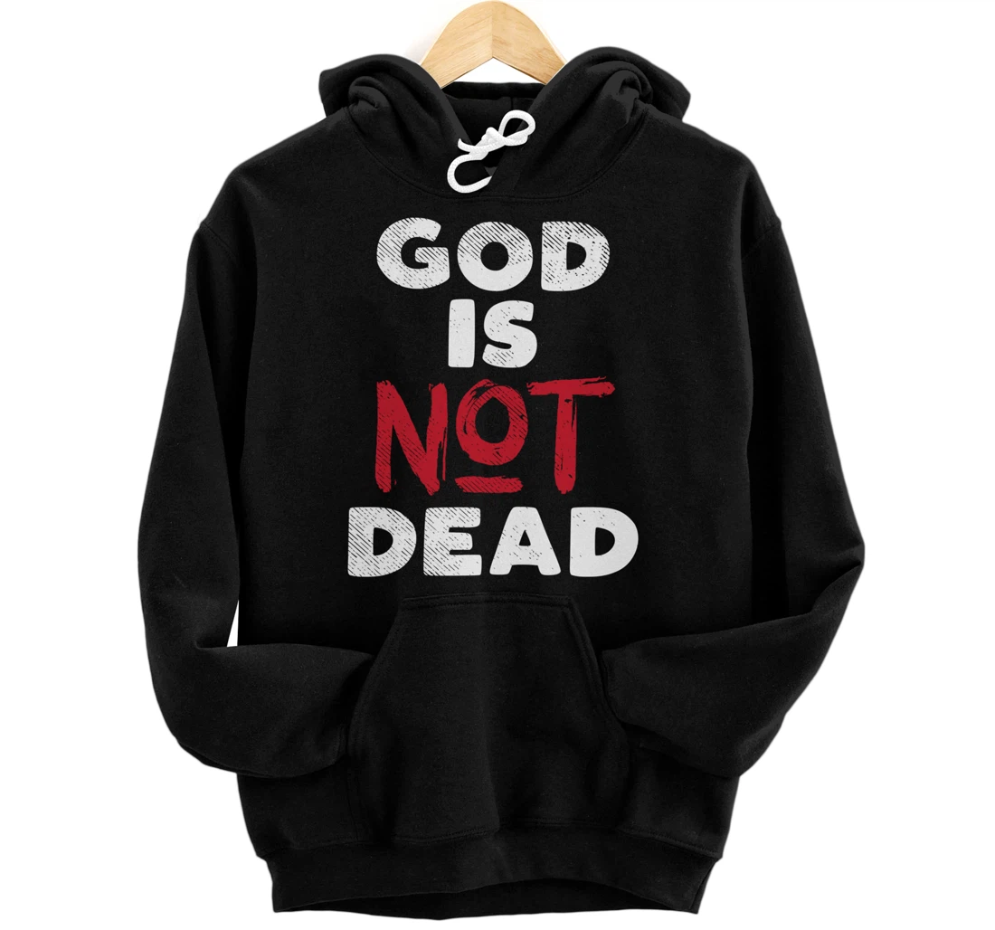 God Is Not Dead Jesus Christ Faith Religious Christian Gift Pullover Hoodie
