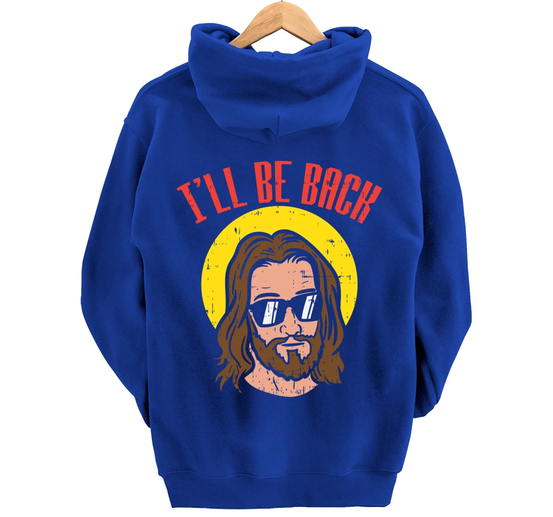 Ill Be Back Jesus Cool God Christ Religious Christian Gift Pullover Hoodie