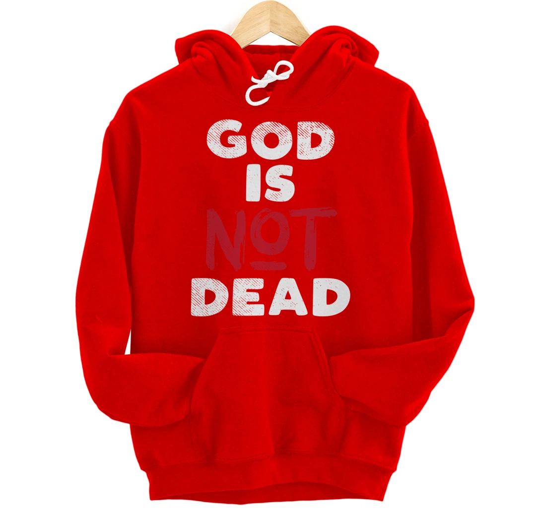 God Is Not Dead Jesus Christ Faith Religious Christian Gift Pullover Hoodie