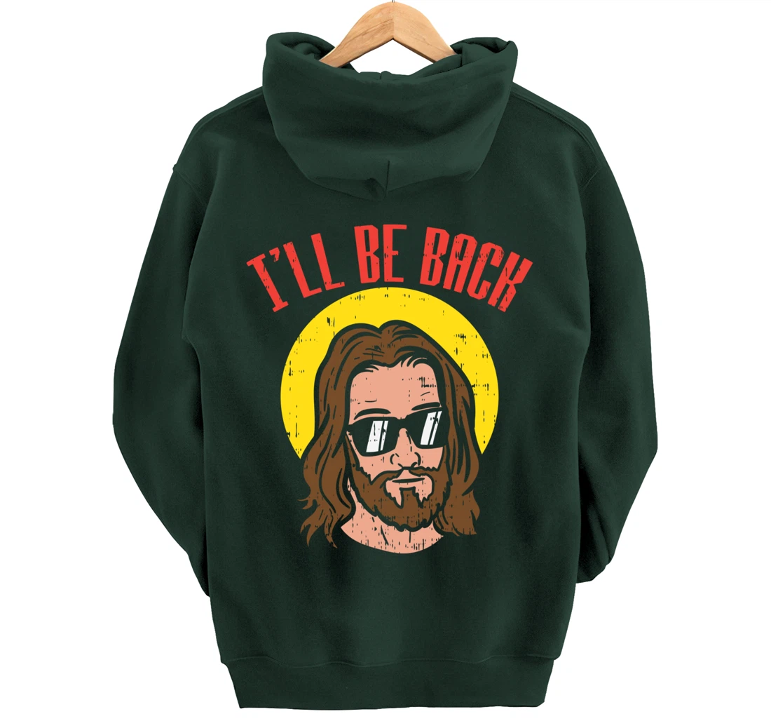 Ill Be Back Jesus Cool God Christ Religious Christian Gift Pullover Hoodie