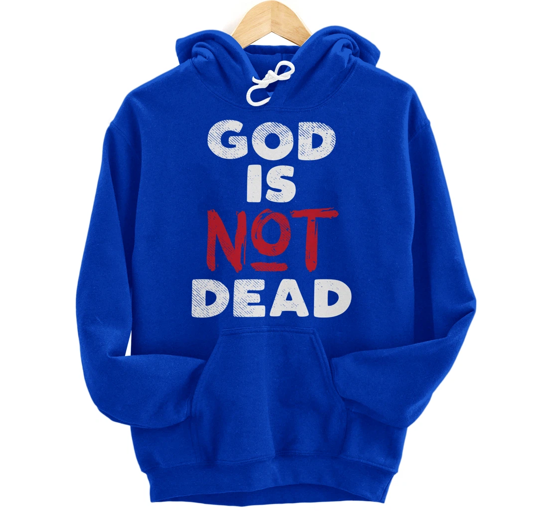 God Is Not Dead Jesus Christ Faith Religious Christian Gift Pullover Hoodie