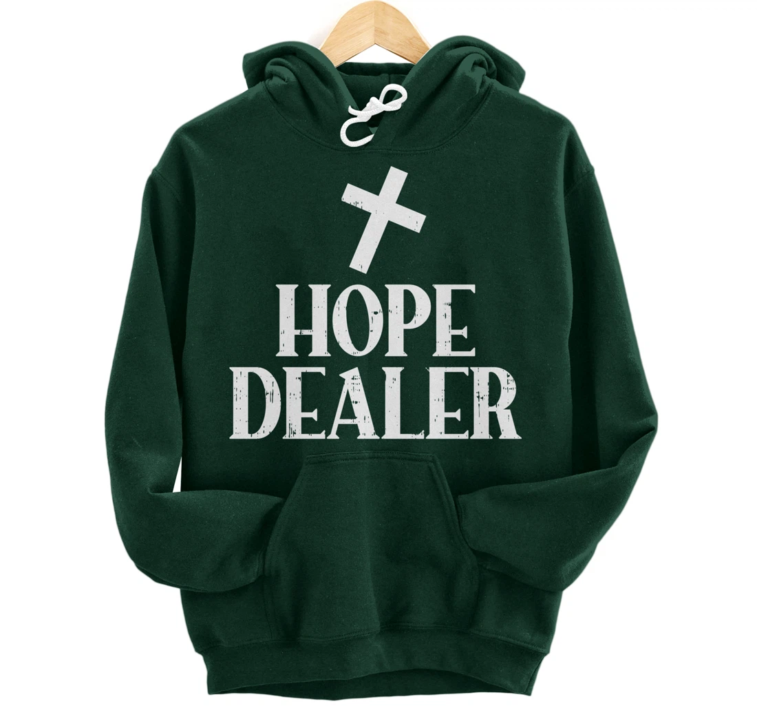 Hope Dealer Cross God Jesus Faith Religious Christian Gift Pullover Hoodie