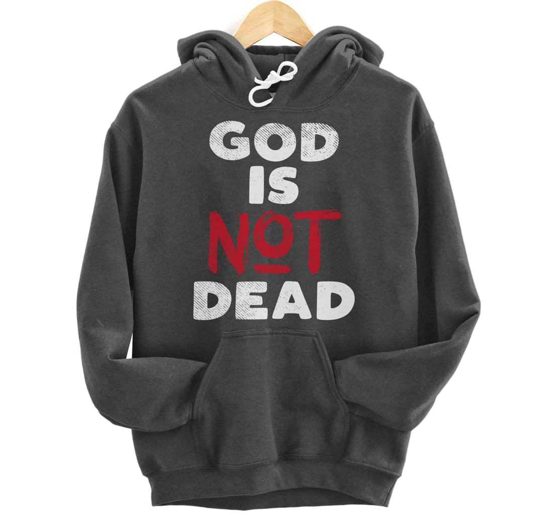 God Is Not Dead Jesus Christ Faith Religious Christian Gift Pullover Hoodie