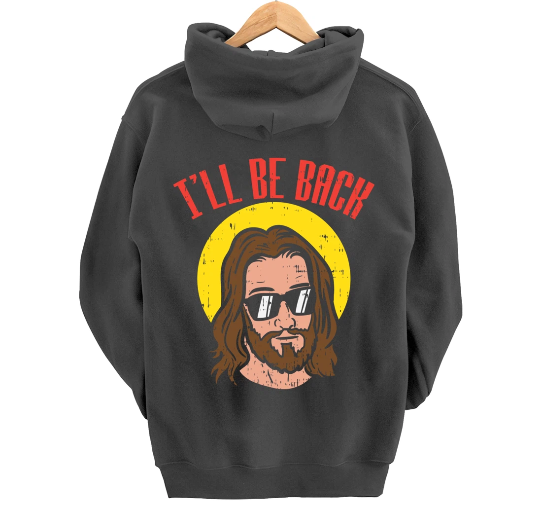 Ill Be Back Jesus Cool God Christ Religious Christian Gift Pullover Hoodie