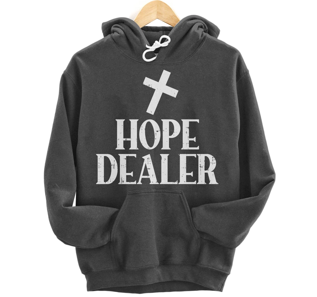 Hope Dealer Cross God Jesus Faith Religious Christian Gift Pullover Hoodie