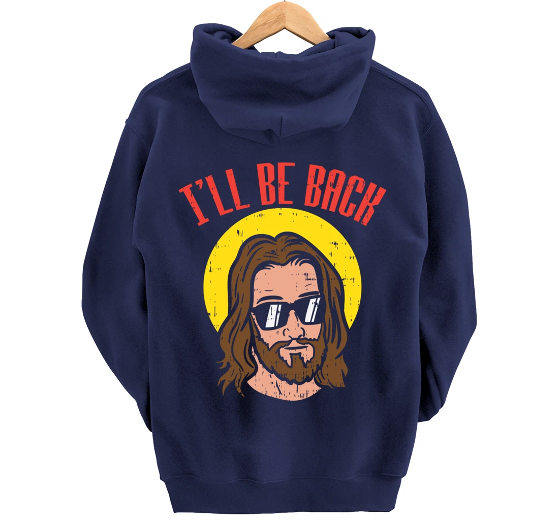 Ill Be Back Jesus Cool God Christ Religious Christian Gift Pullover Hoodie