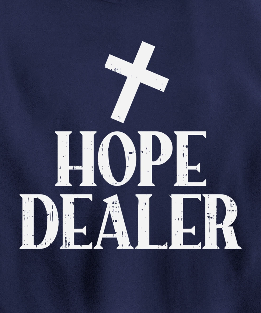 Hope Dealer Cross God Jesus Faith Religious Christian Gift Pullover Hoodie