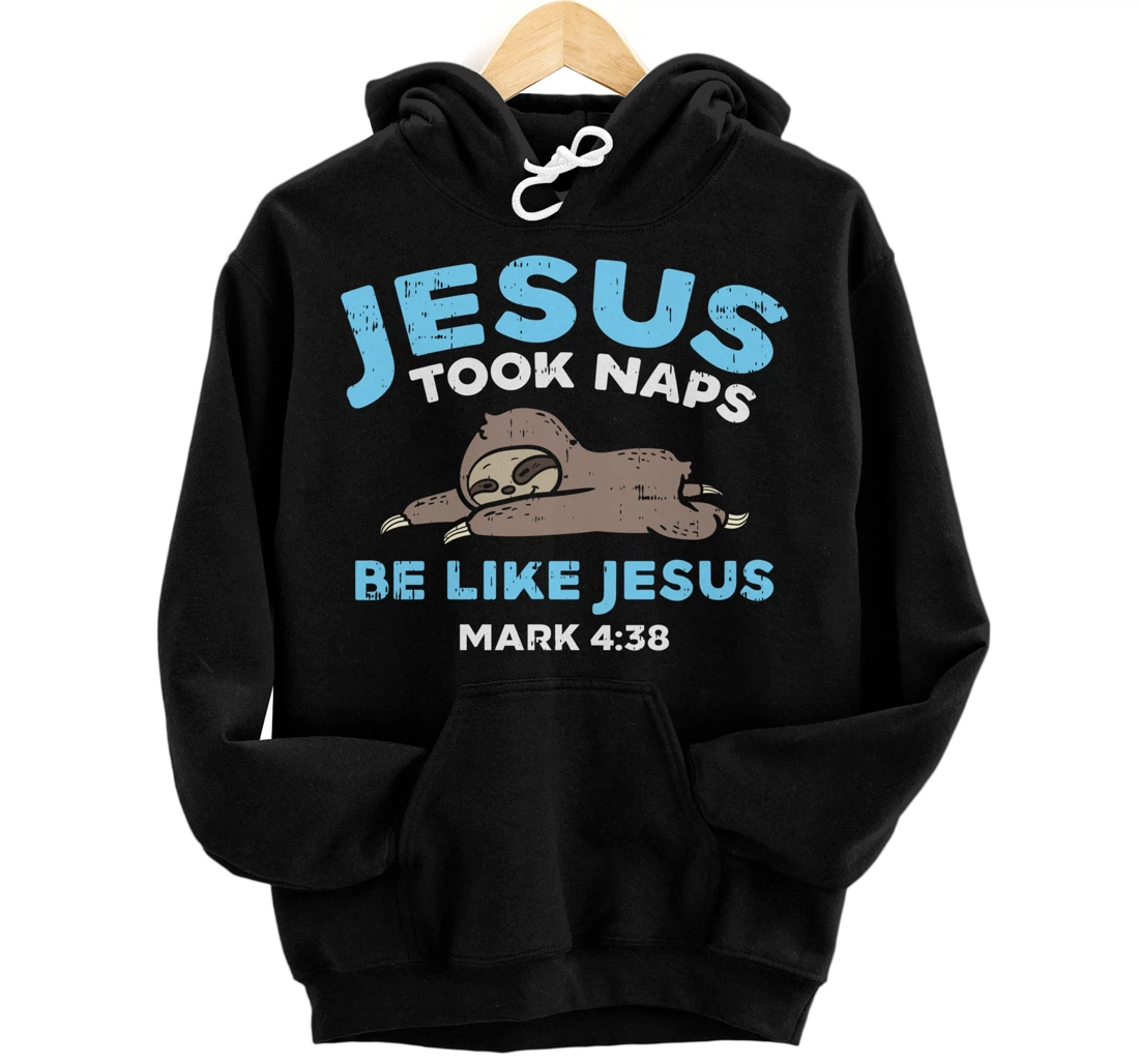 Jesus Took Naps Sloth Funny Bible Verse God Christian Gift Pullover Hoodie