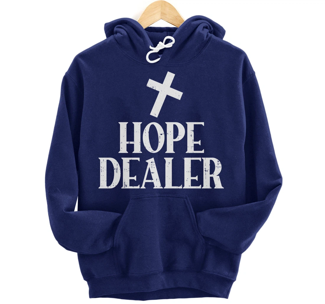 Hope Dealer Cross God Jesus Faith Religious Christian Gift Pullover Hoodie