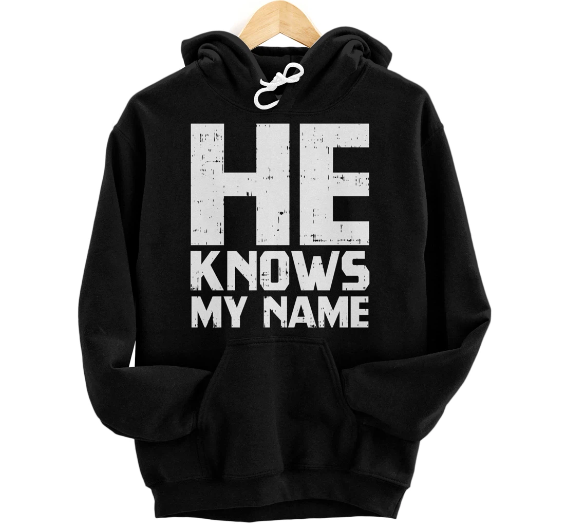 He Knows My Name Bible God Jesus Religious Christian Gift Pullover Hoodie