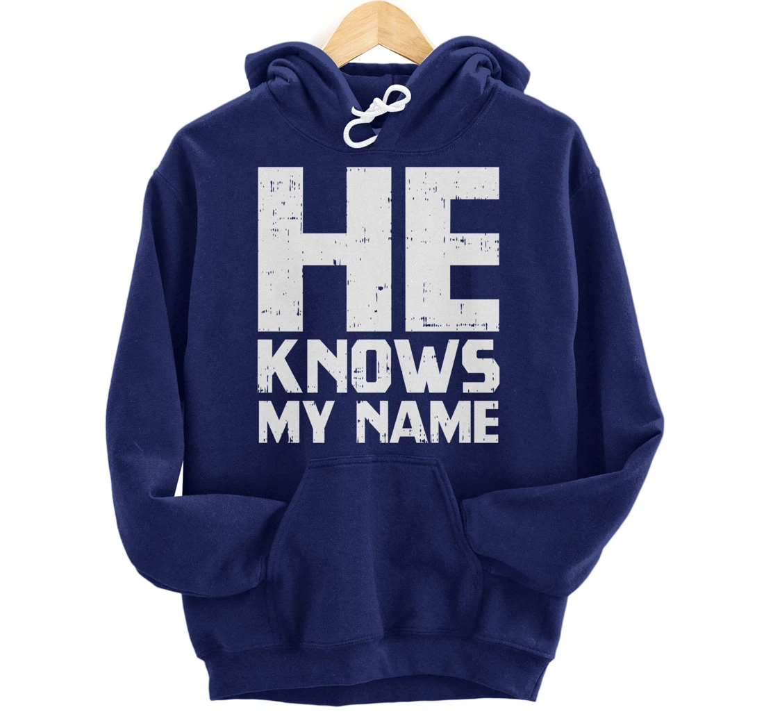 He Knows My Name Bible God Jesus Religious Christian Gift Pullover Hoodie